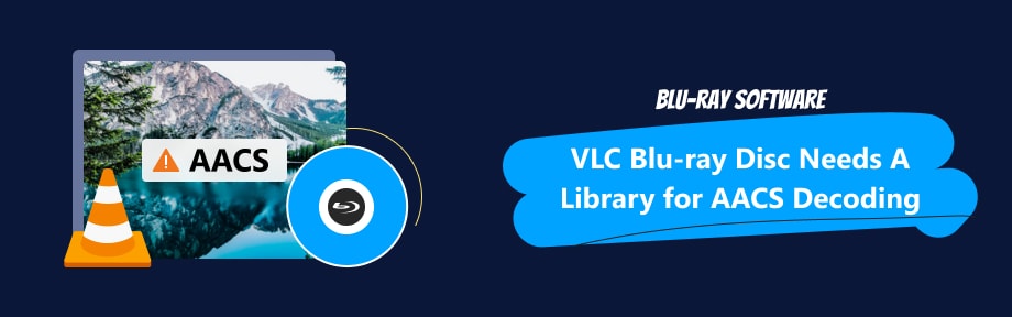 VLC Blu-ray Disc Needs a Library for AACS Decoding