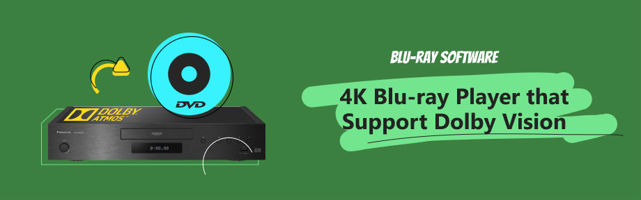 4K Blu-ray Player that Supports Dolby Vision